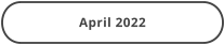 April 2022