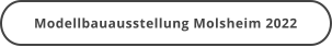 Modellbauausstellung Molsheim 2022