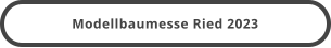 Modellbaumesse Ried 2023