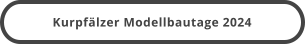 Kurpfälzer Modellbautage 2024