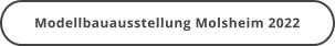 Modellbauausstellung Molsheim 2022