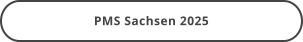 PMS Sachsen 2025