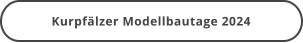 Kurpfälzer Modellbautage 2024