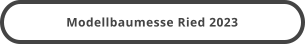 Modellbaumesse Ried 2023