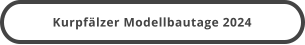 Kurpfälzer Modellbautage 2024