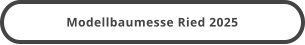 Modellbaumesse Ried 2025