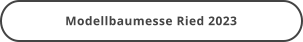 Modellbaumesse Ried 2023