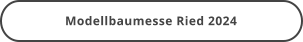 Modellbaumesse Ried 2024