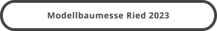 Modellbaumesse Ried 2023