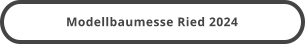 Modellbaumesse Ried 2024