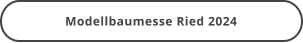 Modellbaumesse Ried 2024