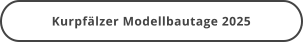 Kurpfälzer Modellbautage 2025