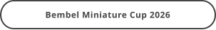 Bembel Miniature Cup 2026