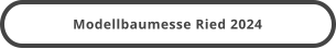 Modellbaumesse Ried 2024