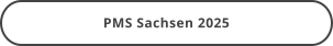 PMS Sachsen 2025