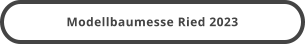 Modellbaumesse Ried 2023