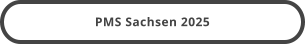 PMS Sachsen 2025