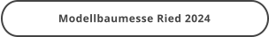 Modellbaumesse Ried 2024