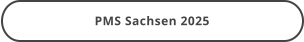 PMS Sachsen 2025