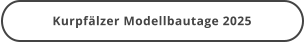 Kurpfälzer Modellbautage 2025