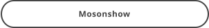 Mosonshow