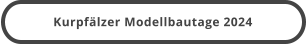 Kurpfälzer Modellbautage 2024