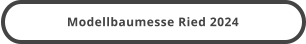 Modellbaumesse Ried 2024