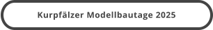 Kurpfälzer Modellbautage 2025