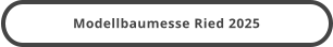 Modellbaumesse Ried 2025