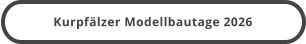 Kurpfälzer Modellbautage 2026
