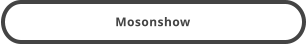 Mosonshow