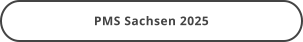 PMS Sachsen 2025