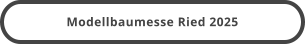 Modellbaumesse Ried 2025