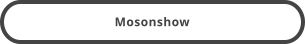 Mosonshow