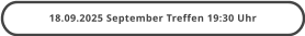 18.09.2025 September Treffen 19:30 Uhr