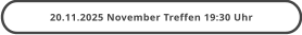 20.11.2025 November Treffen 19:30 Uhr