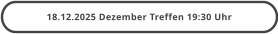 18.12.2025 Dezember Treffen 19:30 Uhr