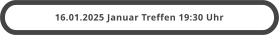 16.01.2025 Januar Treffen 19:30 Uhr