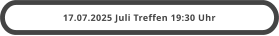 17.07.2025 Juli Treffen 19:30 Uhr