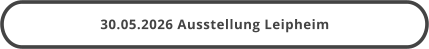 30.05.2026 Ausstellung Leipheim