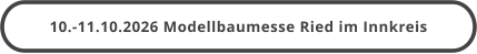 10.-11.10.2026 Modellbaumesse Ried im Innkreis