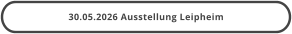30.05.2026 Ausstellung Leipheim