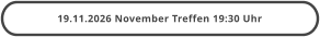 19.11.2026 November Treffen 19:30 Uhr
