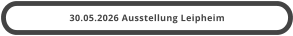 30.05.2026 Ausstellung Leipheim